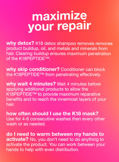 Information on maximizing the K18PEPTIDE™ hair repair treatment with detox shampoo and application tips.