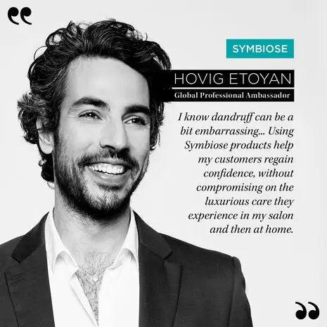 Hovig Etoyan, Global Professional Ambassador for Symbiose, promoting hair care benefits and confidence with Symbiose products.